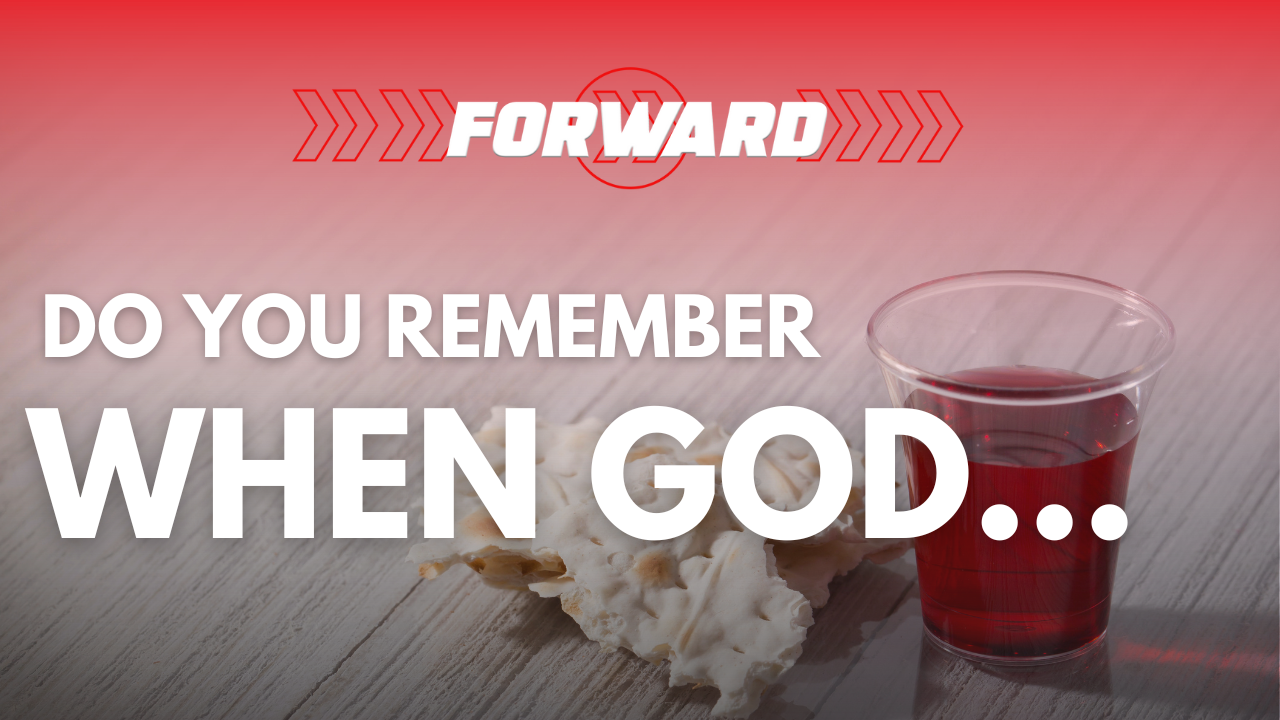 Do You Remember When God …