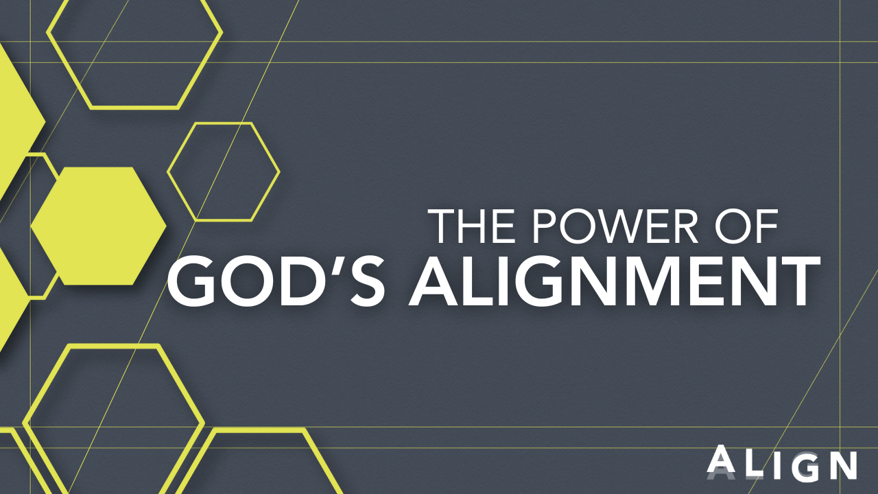 The Power of God’s Alignment