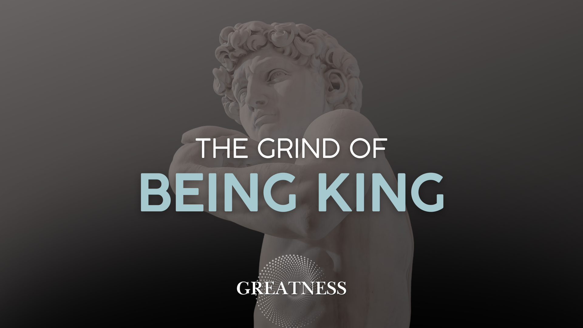 The Grind of Being King