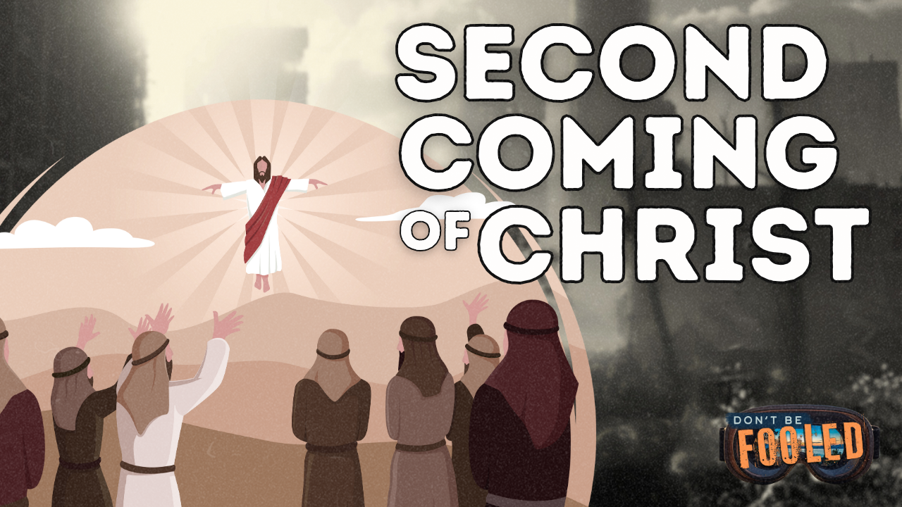 Don’t Be Fooled About The Second Coming of Christ